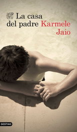 La casa del padre, Karmele Jaio - DESTINO