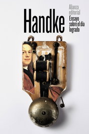 Ensayo sobre el día logrado, Peter Handke - ALIANZA