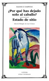 CATEDRA, ¿Por qué has dejado solo al caballo?; Estado de sitio, Mahmud Darwish