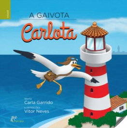 A Gaivota Carlota, Carla Garrido, Vitor Neves - ALFARROBA