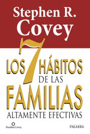 Los 7 hábitos de las familias altamente efectivas, Stephen R. Covey - PALABRA