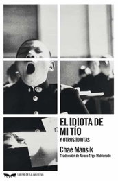 El idiota de mi tío y otros idiotas, Chae Mansik - LIBROS DE LA BALLENA