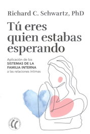 Tú eres quien estabas esperando, Richard C. Schwartz - ELEFTHERIA