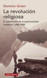 La revolución religiosa, Dominic Green - GALAXIA GUTENBERG
