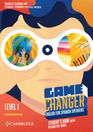 CAMBRIDGE Game Changer English for Spanish Speakers Student's Book with Interactive eBook Level 1