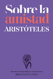 Sobre la amistad según Aristóteles, Aristóteles - EDITORIAL ALMA
