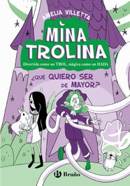 Mina Trolina, 4. ¿Qué quiero ser de mayor? - Amelia Villetta - BRUÑO