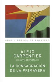 AKAL, La consagración de la primavera, Alejo Carpentier - AKAL