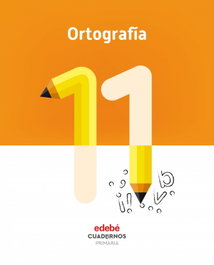 EDEBE, CUADERNO ORTOGRAFÍA 11 - (18).CUADERNO ORTOGRAFIA 11 (4º PRIMARIA)