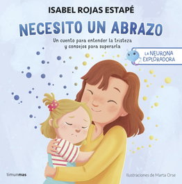 TIMUN MAS La neurona exploradora. Necesito un abrazo, Isabel Rojas Estapé - TIMUN MAS