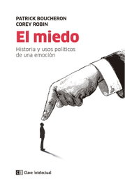 El miedo, Patrick Boucheron; Corey Robin - CLAVE INTELECTUAL