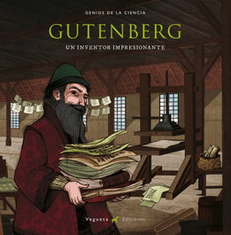 VEGUETA EDICIONES GUTENBERG: UN INVENTOR IMPRESIONANTE (GENIOS DE LA CIENCIA), VV.AA. - VEGUETA EDICIONES
