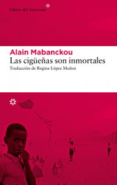 Las cigüeñas son inmortales, Alain Mabanckou - LIBROS DEL ASTEROIDE