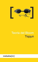 Teoría del Bloom, Tiqqun - MELUSINA EDITORIAL