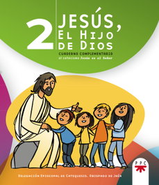 Jesús, el hijo de Dios 2, Delegación Episcopal de Catequesis del Obispado de Jaén - PPC