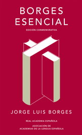 BORGES ESENCIAL, Jorge Luis Borges - REAL ACADEMIA ESPAÑOLA (RAE)