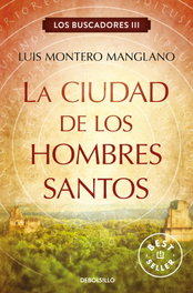 La ciudad de los hombres santos, Luis Montero Manglano - DEBOLSILLO