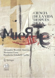 Ciencia de la vida después de la muerte, Alexander Moreira-almeida/Mariana Costa - MUELLES DE LIBRERIA