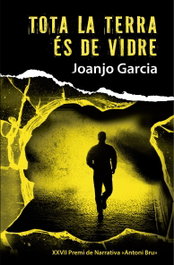 Tota la terra és de vidre, Joanjo Garcia - BROMERA EDICIONS