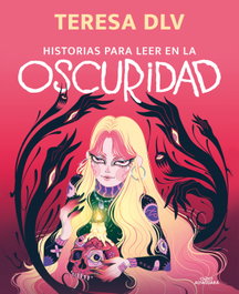 ALFAGUARA, Historias para leer en la oscuridad - Teresa de la Vega