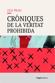 Cròniques de la veritat prohibida, Lola Palau - PAGES EDITORS