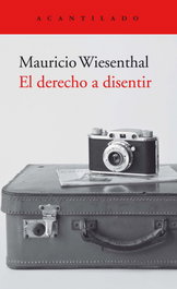 El derecho a disentir, Mauricio Wiesenthal - ACANTILADO EDITORIAL