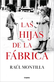 Las hijas de la fábrica, Raúl Montilla - GRIJALBO