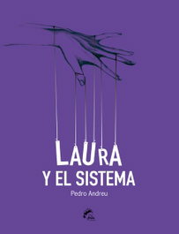 FRIDA EDICIONES, Laura y el sistema, Pedro Andreu - FRIDA EDICIONES