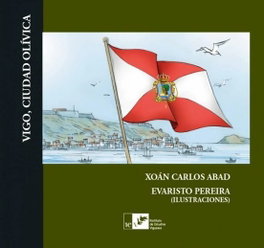 Vigo, Ciudad Olívica, Xoán Carlos Abad - INSTITUTO ESTUDIOS VIGUESES