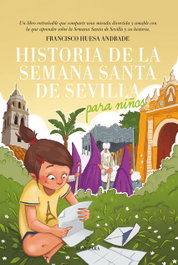 ALMUZARA EDITORIAL, HISTORIA DE LA SEMANA SANTA DE SEVILLA PARA NIÑOS