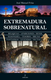 Extremadura sobrenatural, José Manuel Frías - ALMUZARA EDITORIAL