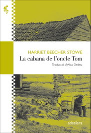 La cabana de l'oncle Tom, Harriet Beecher Stowe - ADESIARA