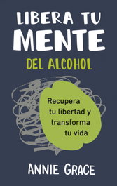REVERTE MANAGEMENT, Libera tu mente del alcohol, Annie Grace - REM LIFE