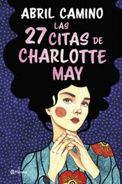 Las 27 citas de Charlotte May, Abril Camino - PLANETA