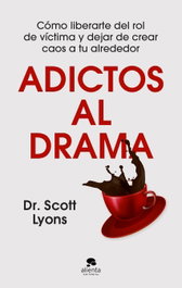 Adictos al drama, Dr. Scott Lyons - ALIENTA