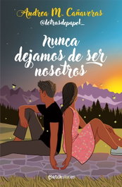 Nunca dejamos de ser nosotros, Andrea M. Cañaveras - MARTINEZ ROCA