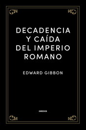 Decadencia y caída del Imperio romano, Edward Gibbon - GREDOS, S.A.