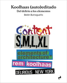 Koolhaas (auto)editado: Del delirio a los elementos, Belén Butragueño - Asimétricas Ediciones