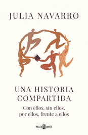 Una historia compartida, Julia Navarro - PLAZA & JANES