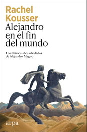 Alejandro en el fin del mundo, Rachel Kousser - ARPA EDITORES