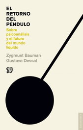 El retorno del pendulo, Zygmunt Bauman y Gustavo Dessal - FONDO CULTURA ECONOMICA (FCE)