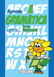 APRENDE A GRAMATICA COM O PROF.GIRASSOL, VV.AA. - GIRASSOL EDIÇOES