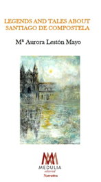 Legends and tales about Santiago De Compostela, Mª Aurora Lestón Mayo - MEDULIA
