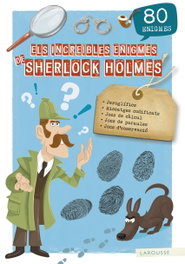 LAROUSSE LES INCREÏBLES ENIGMES DE SHERLOCK HOLMES