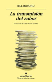 La transmisión del sabor, Bill Buford - ANAGRAMA