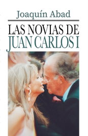 Las novias de Juan Carlos I, Joaquín Abad - Cibeles Editorial
