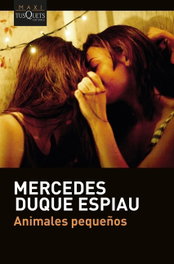 Animales pequeños, Mercedes Duque Espiau - TUSQUETS