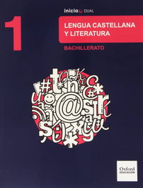 OXFORD UNIVERSITY PRESS, Lengua Castellana y Literatura 1.º Bachillerato Inicia Dual. - VV.AA.