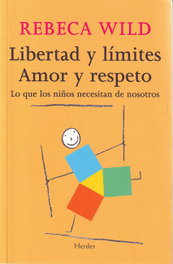 Libertad y límites. Amor y respeto, Rebeca Wild - HERDER