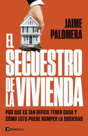 El secuestro de la vivienda, Jaime Palomera - PENINSULA